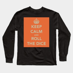 Keep Calm and Roll the Dice Long Sleeve T-Shirt